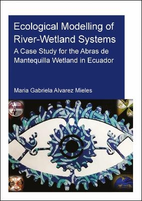 Ecological Modelling of River-Wetland Systems - Maria Gabriela Alvarez Mieles