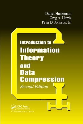 Introduction to Information Theory and Data Compression - Jr. Johnson, Greg A. Harris, D.C. Hankerson