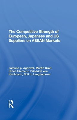 The Competitive Strength Of European, Japanese, And U.s. Suppliers On Asean Markets - Ulrich Hiemenz, Rolf J Langhammer, Jamuna P Agarwal, Martin Gross