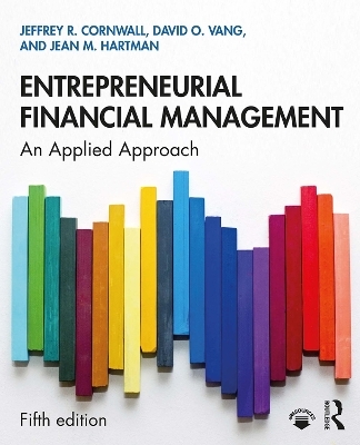 Entrepreneurial Financial Management - Jeffrey R. Cornwall, David O. Vang, Jean M. Hartman