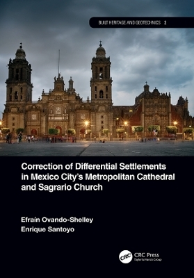 Correction of Differential Settlements in Mexico City's Metropolitan Cathedral and Sagrario Church - Efraín Ovando-Shelley, Enrique Santoyo