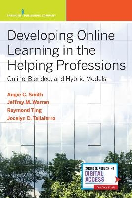 Developing Online Learning in the Helping Professions - Angie C. Smith, Jeffrey M. Warren, Siu-Man Raymond Ting, Jocelyn Taliaferro