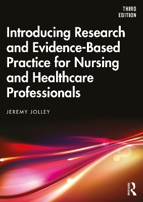 Introducing Research and Evidence-Based Practice for Nursing and Healthcare Professionals - Jeremy Jolley