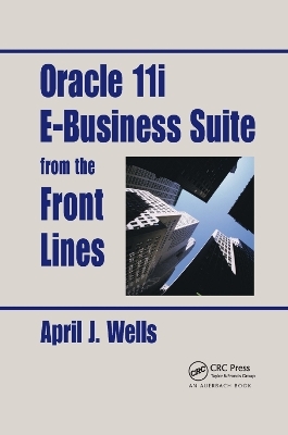 Oracle 11i E-Business Suite from the Front Lines - April J. Wells