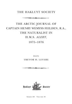 The Arctic Journal of Captain Henry Wemyss Feilden, R. A., The Naturalist in H. M. S. Alert, 1875-1876 - 
