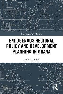 Endogenous Regional Policy and Development Planning in Ghana - Sam Ofori