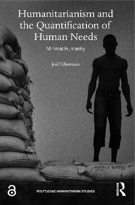 Humanitarianism and the Quantification of Human Needs - 