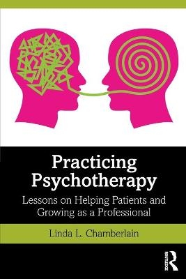 Practicing Psychotherapy - Linda L. Chamberlain