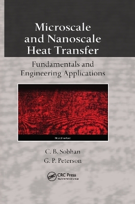 Microscale and Nanoscale Heat Transfer - C.B. Sobhan, G.P. Peterson