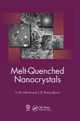 Melt-Quenched Nanocrystals - A. M. Glezer, I. E. Permyakova