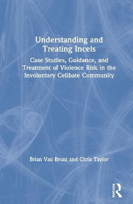 Understanding and Treating Incels - Brian Van Brunt, Chris Taylor