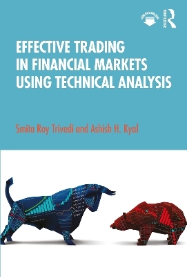 Effective Trading in Financial Markets Using Technical Analysis - Smita Roy Trivedi, Ashish H. Kyal