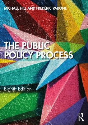 The Public Policy Process - Michael Hill, Frédéric Varone