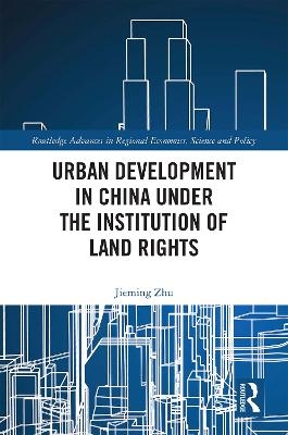 Urban Development in China under the Institution of Land Rights - Jieming Zhu