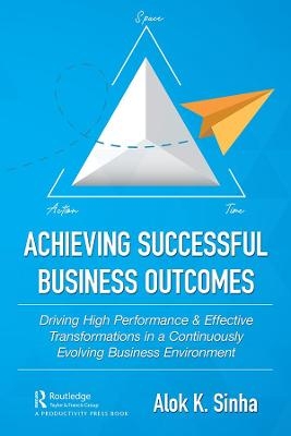 Achieving Successful Business Outcomes - Alok Sinha