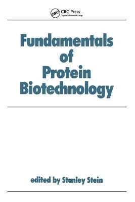 Fundamentals of Protein Biotechnology -  Stein