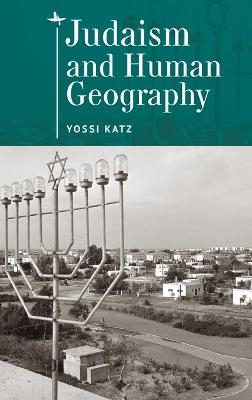 Judaism and Human Geography - Yossi Katz