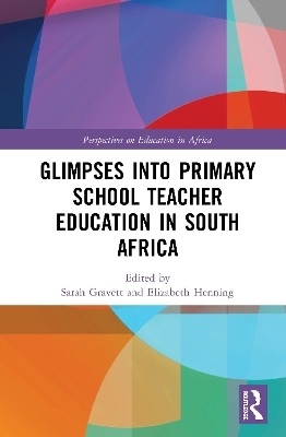 Glimpses into Primary School Teacher Education in South Africa - 