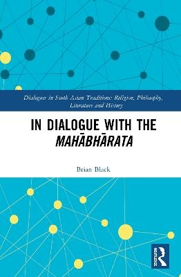 In Dialogue with the Mahābhārata - Brian Black