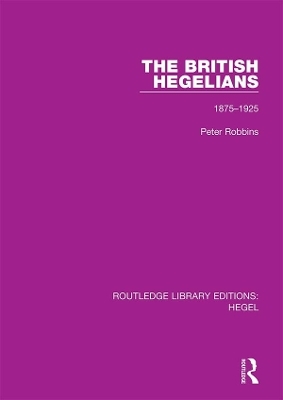 The British Hegelians - Peter Robbins