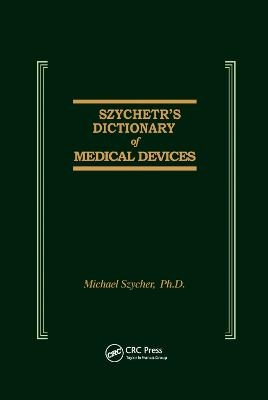 Szycher's Dictionary of Medical Devices - Michael Szycher