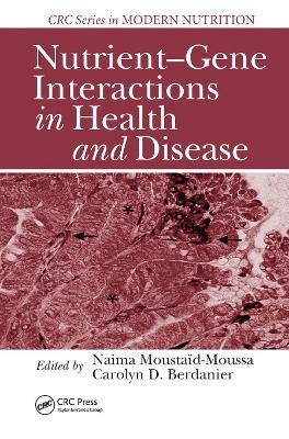 Nutrient-Gene Interactions in Health and Disease - 
