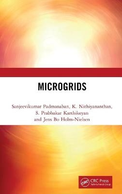 Microgrids - Sanjeevikumar Padmanaban, K. Nithiyananthan, S. Prabhakar Karthikeyan, Jens Bo Holm-Nielsen