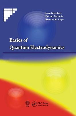 Basics of Quantum Electrodynamics - Ioan Merches, Dorian Tatomir, Roxana E. Lupu