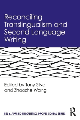 Reconciling Translingualism and Second Language Writing - 