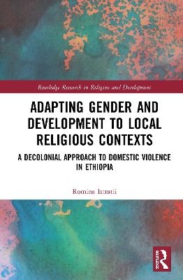 Adapting Gender and Development to Local Religious Contexts - Romina Istratii