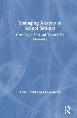 Managing Anxiety in School Settings - Anna Duvall, Crissy Roddy