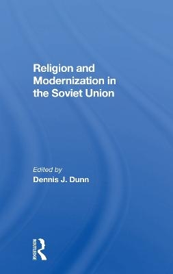Religion And Modernization In The Soviet Union - Dennis J. Dunn