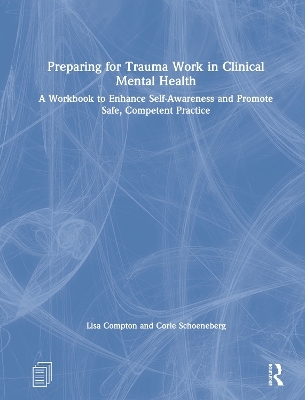 Preparing for Trauma Work in Clinical Mental Health - Lisa Compton, Corie Schoeneberg