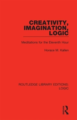 Creativity, Imagination, Logic - Horace M. Kallen