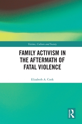 Family Activism in the Aftermath of Fatal Violence - Elizabeth A. Cook