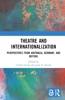Theatre and Internationalization - Ulrike Garde, John R. Severn