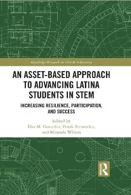 An Asset-Based Approach to Advancing Latina Students in STEM - 