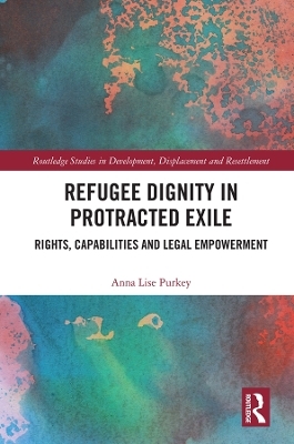 Refugee Dignity in Protracted Exile - Anna Lise Purkey