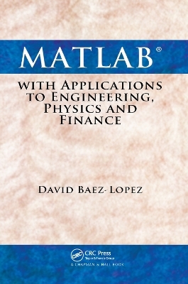 MATLAB with Applications to Engineering, Physics and Finance - David Baez-Lopez