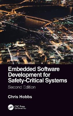 Embedded Software Development for Safety-Critical Systems, Second Edition - Chris Hobbs