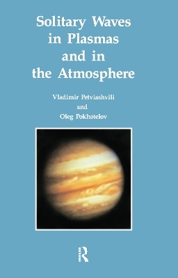 Solitary Waves in Plasmas and in the Atmosphere - Vladimir .I. Petviashvili, Oleg .A. Pohkotelov