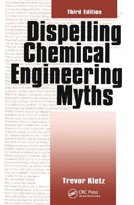 Dispelling chemical industry myths - Trevor A. Kletz