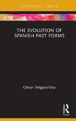 The Evolution of Spanish Past Forms - Gibran Delgado-Díaz