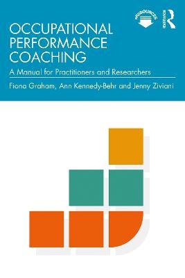 Occupational Performance Coaching - Fiona Graham, Ann Kennedy-Behr, Jenny Ziviani