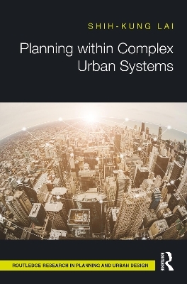 Planning within Complex Urban Systems - Shih-kung Lai