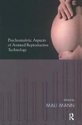 Psychoanalytic Aspects of Assisted Reproductive Technology - 