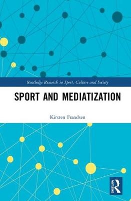 Sport and Mediatization - Kirsten Frandsen