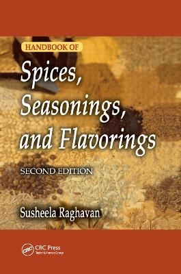 Handbook of Spices, Seasonings, and Flavorings - Susheela Raghavan