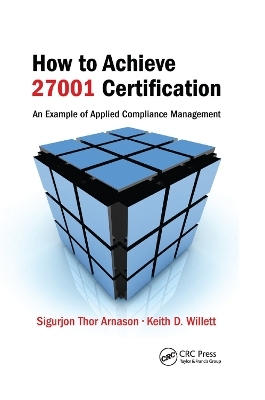 How to Achieve 27001 Certification - Sigurjon Thor Arnason, Keith D. Willett