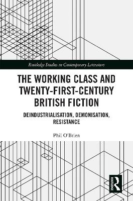 The Working Class and Twenty-First-Century British Fiction - Phil O'Brien